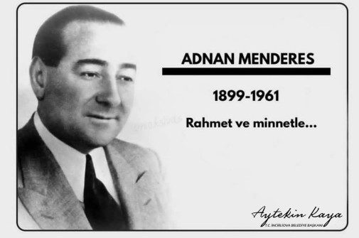 Adnan Menderes'i ölümünün 58. yıldönümünde rahmetle anıyoruz.